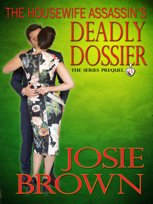 Title details for The Housewife Assassin's Deadly Dossier by Josie Brown - Available